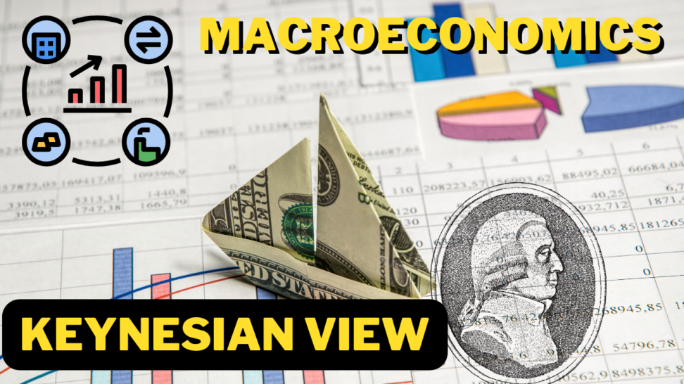 Macroeconomics and the Keynesian view