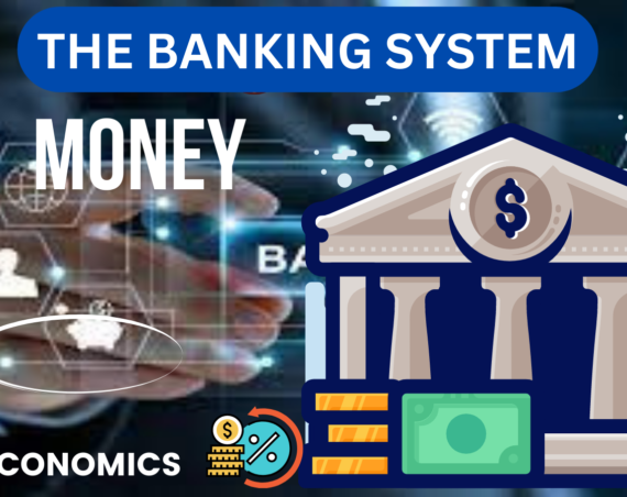 Money and the banking system