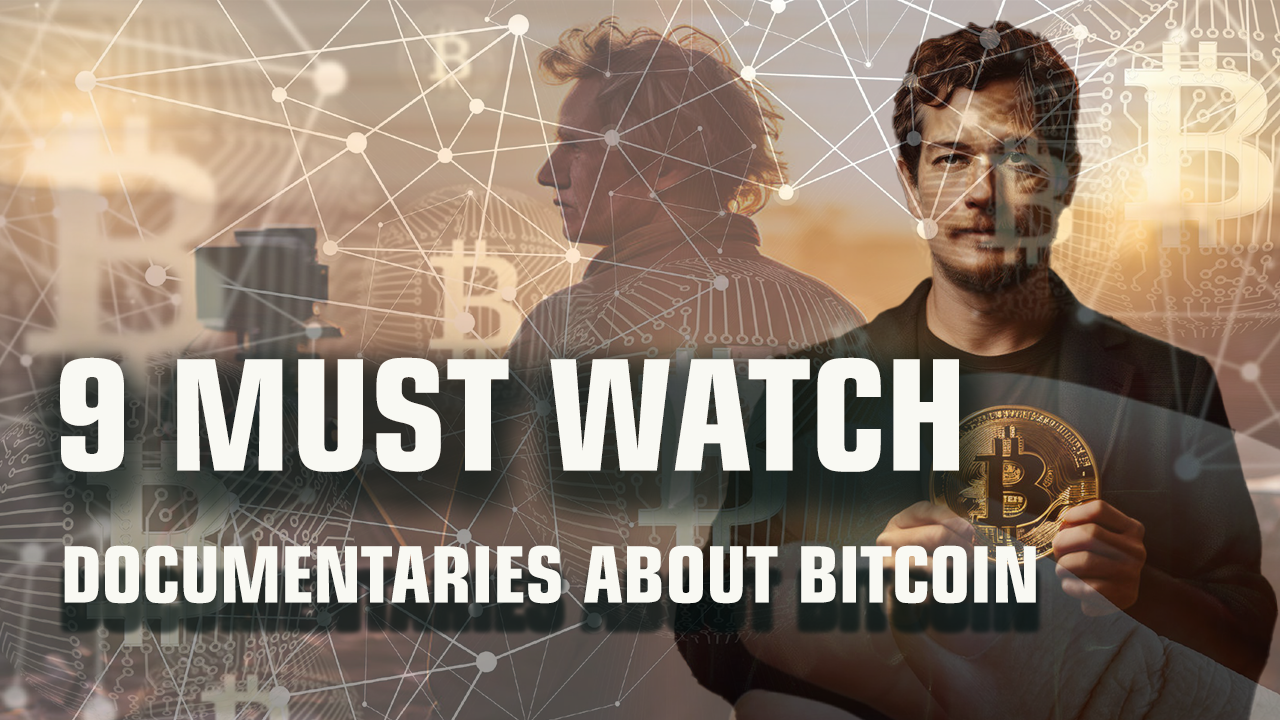 9 must watch Bitcoin documentaries.